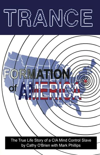 TRANCE Formation of America: True life story of a mind control slave: The True Life Story of a CIA Mind Control Slave