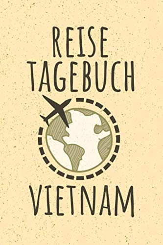 REISETAGEBUCH VIETNAM: Reisejournal zum Selberschreiben | 15,24cm x 22,86 cm, Format 6x9 | 110 Seiten zum Ausfüllen | Geschenk für Reiselustige |