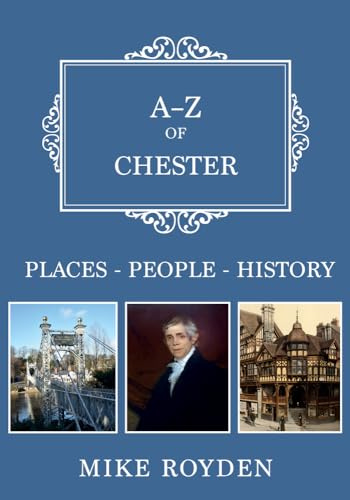 A-Z of Chester: Places-People-History