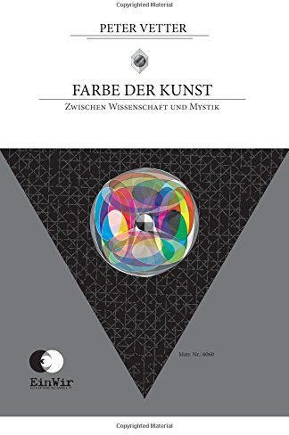 Farbe der Kunst: Zwischen Wissenschaft und Mystik (m'illumino d'immenso, Band 1)