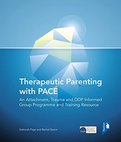 Therapeutic Parenting With Pace: An Attachment, Trauma and DDP Informed Group Programme and Training Resource