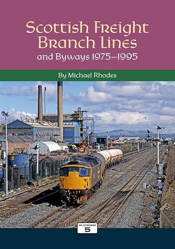 Scottish Freight Branch Lines and Byways 1975-1995