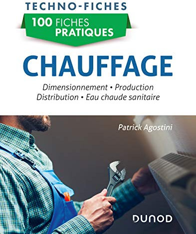 100 fiches pratiques - Chauffage: Dimensionnement, production, distribution