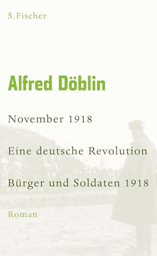November 1918: Eine deutsche Revolution. Erzählwerk in drei Teilen. Erster Teil: Bürger und Soldaten 1918 (Alfred Döblin. November 1918. Eine deutsche Revolution. Erzählwerk in drei Teilen, Band 1)