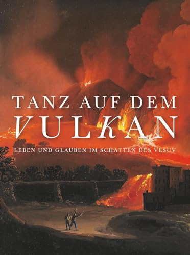 Tanz auf dem Vulkan: Leben und Glauben im Schatten des Vesuv