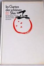 Im Garten der schönen Shin. Die lästerlichen Gedichte des Zen- Meisters 'Verrückte Wolke'
