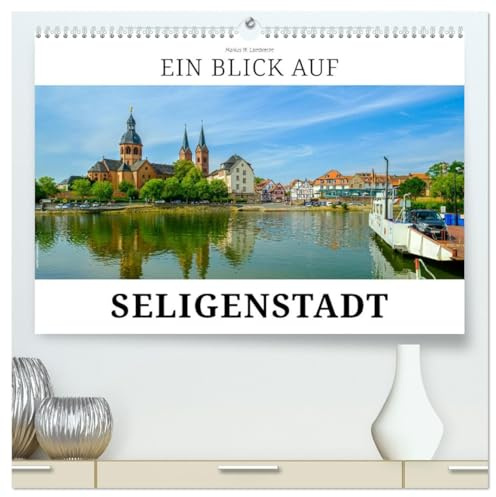 Ein Blick auf Seligenstadt (hochwertiger Premium Wandkalender 2026 DIN A2 quer), Kunstdruck in Hochglanz: Seligenstadt - die Einhardstadt am Main (CALVENDO Orte)