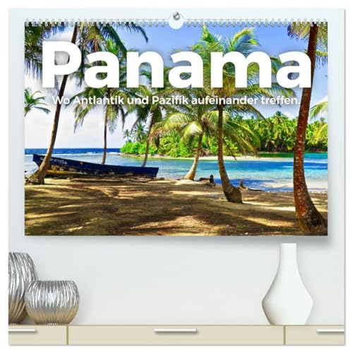 Panama - Wo Atlantik und Pazifik aufeinander treffen. (hochwertiger Premium Wandkalender 2026 DIN A2 quer), Kunstdruck in Hochglanz: Kommen Sie mit ... Reise nach Panama. (CALVENDO Orte)
