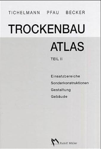 Trockenbau Atlas, Teil II: Einsatzbereiche, Sonderkonstruktionen, Gestaltung, Gebäude