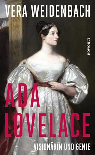 Ada Lovelace: Visionärin und Genie