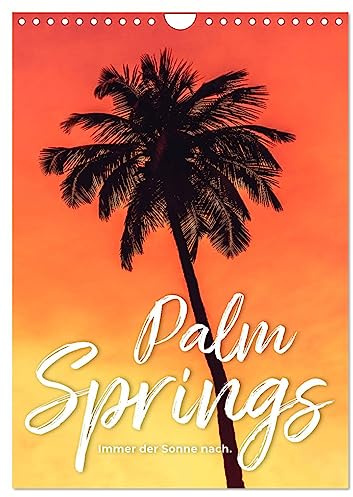 Palm Springs - Immer der Sonne nach. (Wandkalender 2026 DIN A4 hoch), CALVENDO Monatskalender: Der Sonne hinterher. (CALVENDO Natur)