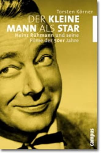 Der kleine Mann als Star: Heinz Rühmann und seine Filme der 50er Jahre