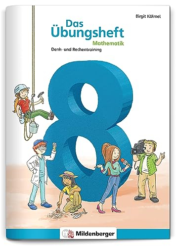 Das Übungsheft Mathematik 8: Denk- und Rechentraining, Klasse 8