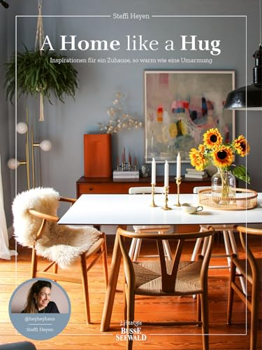 A Home Like a Hug: Inspirationen für ein Zuhause, so warm wie eine Umarmung. Von Steffi Heyen aka @heyheyhaus.