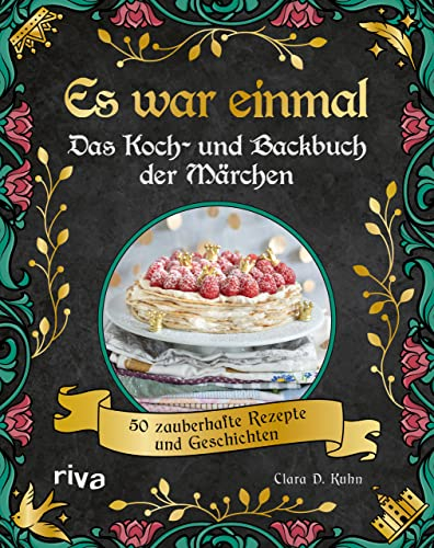 Es war einmal – Das Koch- und Backbuch der Märchen: 50 zauberhafte Rezepte und Geschichten. Magische Speisen zu den Märchenklassikern von den Gebrüdern Grimm bis Andersen