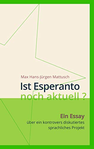 Ist Esperanto noch aktuell ?: Ein Essay über ein kontrovers diskutiertes sprachliches Projekt