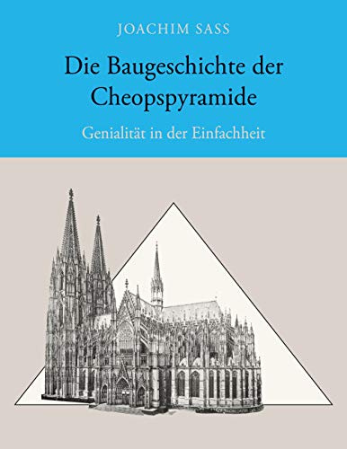Die Baugeschichte der Cheopspyramide: Genialität in der Einfachheit