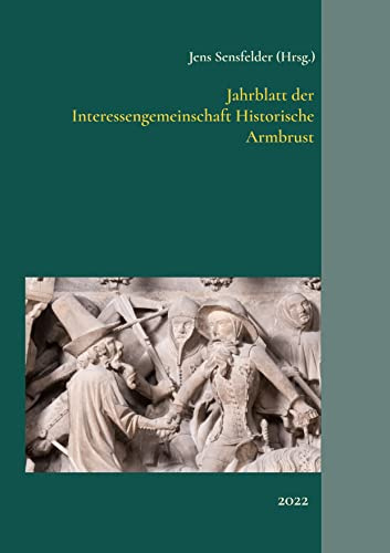 Jahrblatt der Interessengemeinschaft Historische Armbrust: 2022