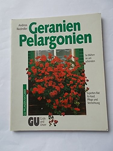 Geranien /Pelargonien. So blühen sie am schönsten. Experten-Rat für Kauf, Pflege und Vermehrung