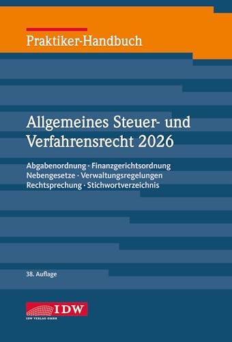 Praktiker-Handbuch Allgemeines Steuer-/Verfahrensrecht 2026, 38.Auflage: Abgabenordnung, Finanzgerichtsordnung, Nebengesetze, Verwaltungsregelungen, ... Stichwortverzeichnis (IDW Praktiker-Handbuch)
