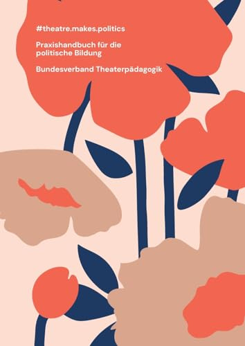 #theatre.makes.politics: Praxishandbuch für die politische Bildung