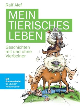 Mein tierisches Leben: Geschichten mit und ohne Vierbeiner