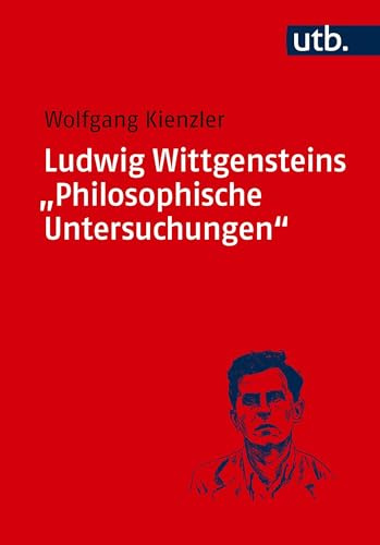 Ludwig Wittgensteins Philosophische Untersuchungen: Eine Einführung