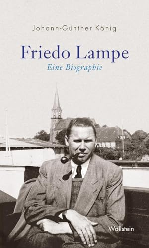 Friedo Lampe: Eine Biographie
