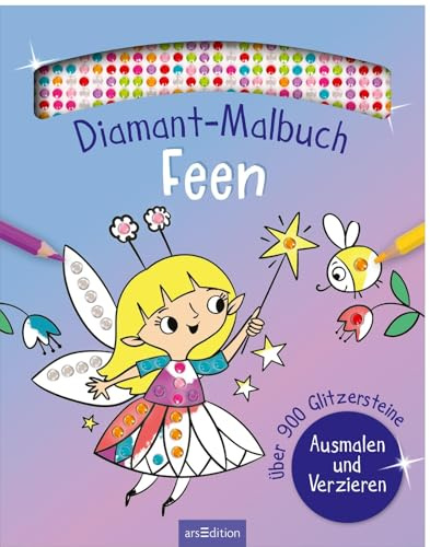 Diamant-Malbuch Feen: Über 900 Glitzersteine – Ausmalen und Verzieren | Kreative Kombination aus Diamond Painting und Ausmalbuch | für Kinder ab 5 Jahren