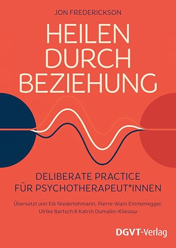 Heilen durch Beziehung: Deliberate Practice für Psychotherapeut*innen