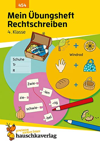 Mein Übungsheft Rechtschreiben 4. Klasse: Deutsch-Aufgaben mit Lösungen - Schreiben trainieren für den Übertritt (Lernhefte zum Üben und Wiederholen, Band 454)