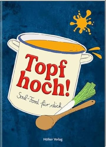 Topf hoch!: Soul-Food für dich (Der kleine Küchenfreund)