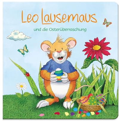Leo Lausemaus und die Osterüberraschung: Pappbilderbuch mit einer Ostergeschichte für Kinder ab 3 Jahren