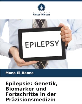 Epilepsie: Genetik, Biomarker und Fortschritte in der Präzisionsmedizin