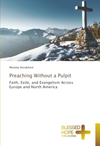 Preaching Without a Pulpit: Faith, Exile, and Evangelism Across Europe and North America