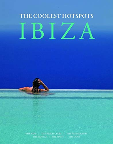 IBIZA: COOLEST HOTSPOTS