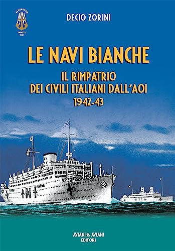 Le navi bianche. Il rimpatrio dei civili italiani dall'AOI 1942-43