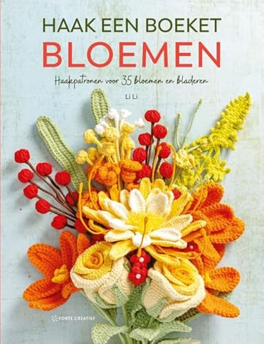 Haak een boeket bloemen: haakpatronen voor 35 bloemen en bladeren