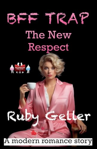 BFF Trap - The New Respect (Bff Trap - A Modern Romance Story, Band 14)