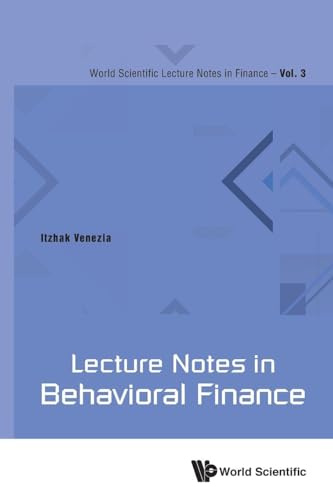 Lecture Notes In Behavioral Finance (World Scientific Lecture Notes in Finance, 3, Band 3)