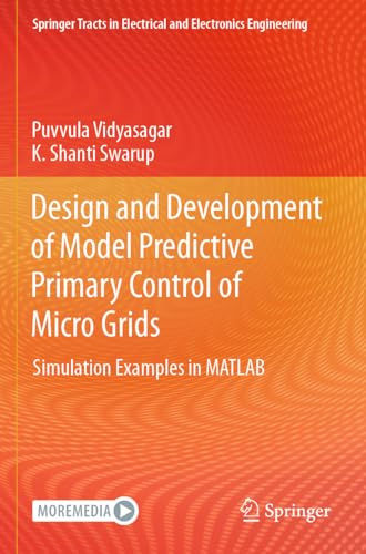 Design and Development of Model Predictive Primary Control of Micro Grids: Simulation Examples in MATLAB (Springer Tracts in Electrical and Electronics Engineering)