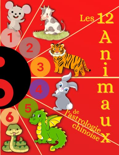 Astrologie chinoise: La vraie histoire du choix des 12 animaux du signe du zodiaque : une aventure expliquée simplement aux enfants à partir de 6 ans, ... de faire dodo. Illustrations en couleurs