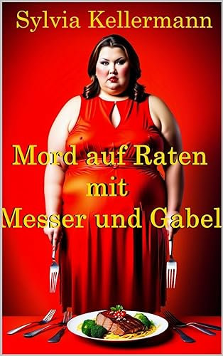 Ratenweiser Mord mit Messer und Gabel: Die Revolution der genbasierten Ernährung und die Wiedergeburt einer gesunden Gesellschaft (Gesundheit beginnt in der Küche – nicht in der Apotheke 1)