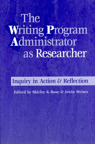 Writing Prgm Admin as Rsrchr: Inquiry in Action and Reflection