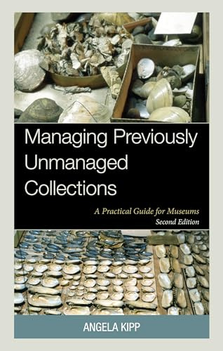 Managing Previously Unmanaged Collections: A Practical Guide for Museums