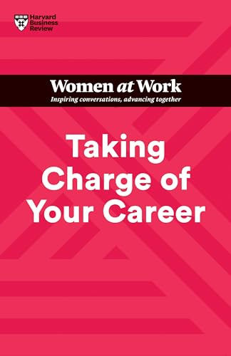 Taking Charge of Your Career (HBR Women at Work Series)