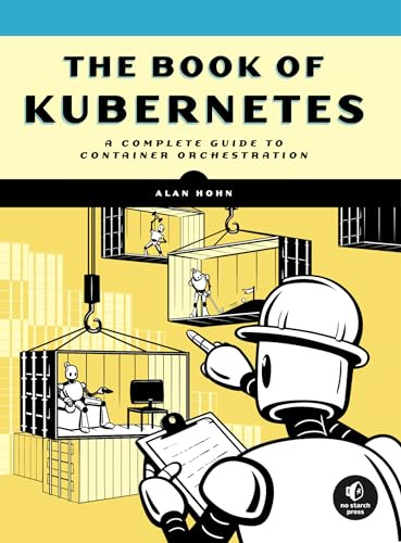 The Book Of Kubernetes: A Complete Guide to Container Orchestration