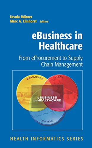 eBusiness in Healthcare: From eProcurement to Supply Chain Management (Health Informatics)