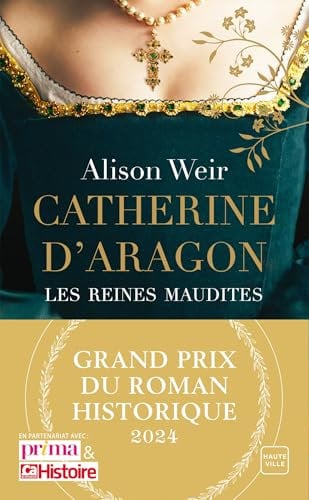 Catherine d'Aragon : La Première Reine (Grand Prix du Roman Historique 2024)