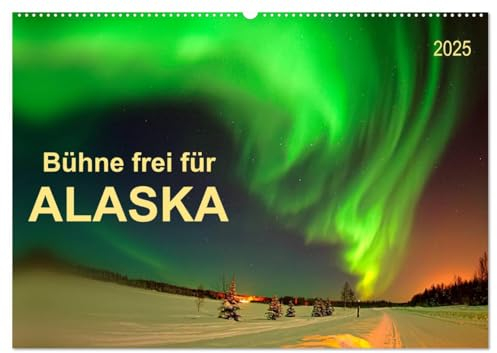 Bühne frei für - Alaska (Wandkalender 2025 DIN A2 quer), CALVENDO Monatskalender: Im US-Bundesstaat Alaska ist einfach alles groß, faszinierend und unbeschreiblich. (CALVENDO Natur)